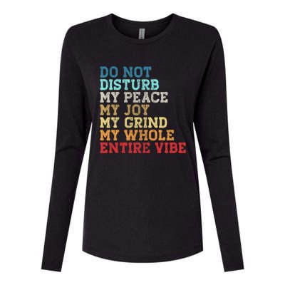 Do Not Disturb My Peace My Joy My Grind My Whole Entire Vibe Womens Cotton Relaxed Long Sleeve T-Shirt