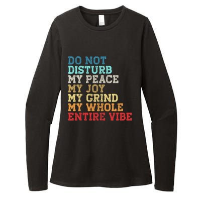 Do Not Disturb My Peace My Joy My Grind My Whole Entire Vibe Womens CVC Long Sleeve Shirt