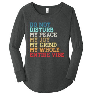 Do Not Disturb My Peace My Joy My Grind My Whole Entire Vibe Women's Perfect Tri Tunic Long Sleeve Shirt