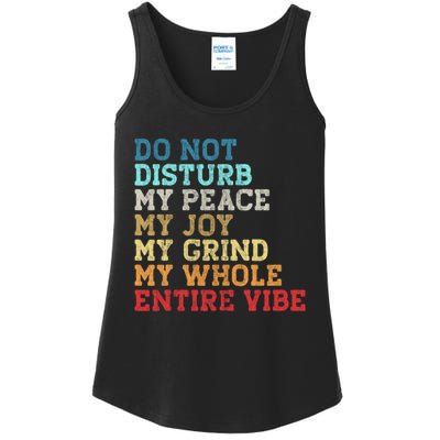 Do Not Disturb My Peace My Joy My Grind My Whole Entire Vibe Ladies Essential Tank