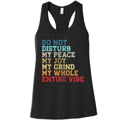 Do Not Disturb My Peace My Joy My Grind My Whole Entire Vibe Women's Racerback Tank