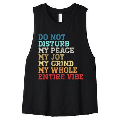 Do Not Disturb My Peace My Joy My Grind My Whole Entire Vibe Women's Racerback Cropped Tank