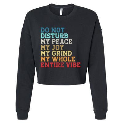 Do Not Disturb My Peace My Joy My Grind My Whole Entire Vibe Cropped Pullover Crew