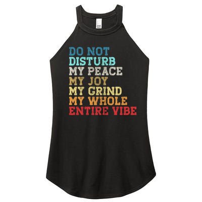 Do Not Disturb My Peace My Joy My Grind My Whole Entire Vibe Women's Perfect Tri Rocker Tank