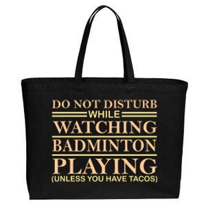 Do Not Disturb While Watching Badmintion Playing Unless You Have Tacos Cotton Canvas Jumbo Tote