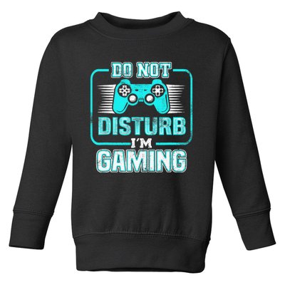 Do Not Disturb I'm Gaming Funny Gamer Video Games Boys Toddler Sweatshirt