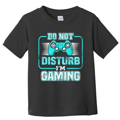 Do Not Disturb I'm Gaming Funny Gamer Video Games Boys Toddler T-Shirt