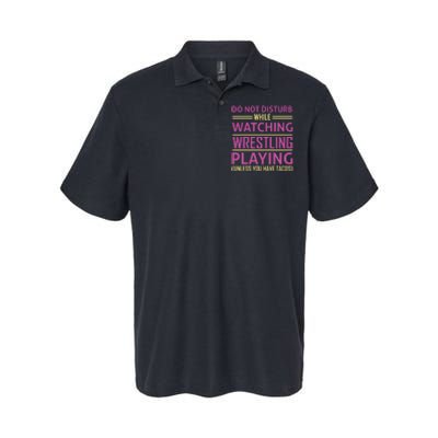 Do Not Disturb While Watching Wrestling Playing Unless You Have Tacos Softstyle Adult Sport Polo