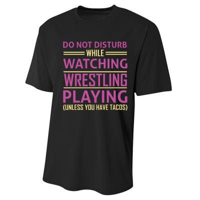 Do Not Disturb While Watching Wrestling Playing Unless You Have Tacos Performance Sprint T-Shirt