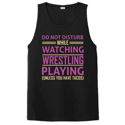 Do Not Disturb While Watching Wrestling Playing Unless You Have Tacos PosiCharge Competitor Tank