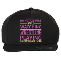 Do Not Disturb While Watching Wrestling Playing Unless You Have Tacos Wool Snapback Cap