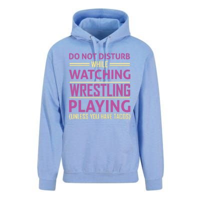 Do Not Disturb While Watching Wrestling Playing Unless You Have Tacos Unisex Surf Hoodie