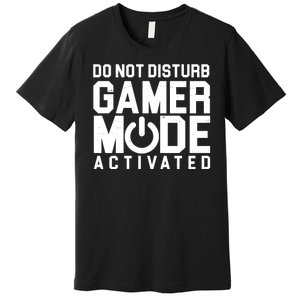 Do Not Disturb Gamer Mode Activated Premium T-Shirt