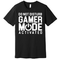 Do Not Disturb Gamer Mode Activated Premium T-Shirt