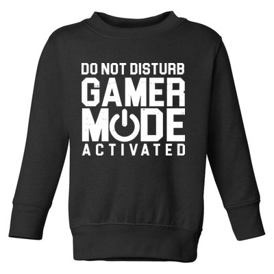 Do Not Disturb Gamer Mode Activated Toddler Sweatshirt