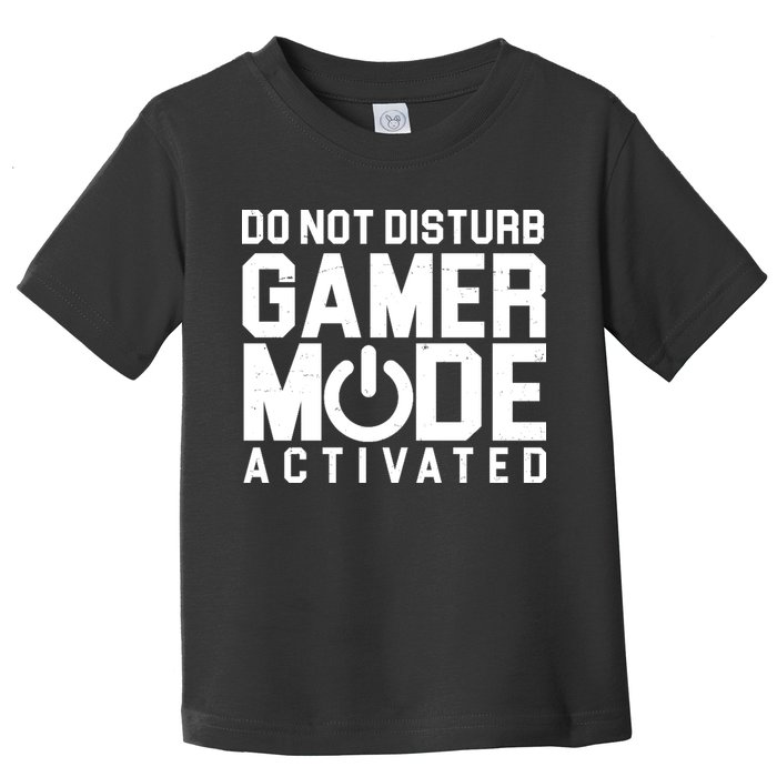 Do Not Disturb Gamer Mode Activated Toddler T-Shirt