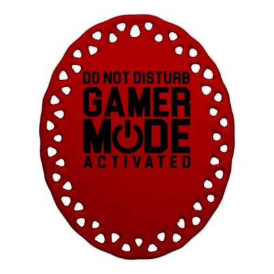 Do Not Disturb Gamer Mode Activated Ceramic Oval Ornament