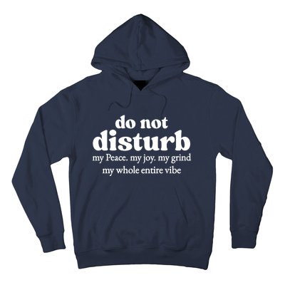 Do Not Disturb My Peace My Joy My Grind My Whole Entire Vibe Hoodie