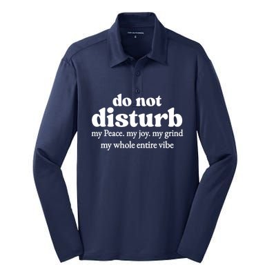 Do Not Disturb My Peace My Joy My Grind My Whole Entire Vibe Silk Touch Performance Long Sleeve Polo