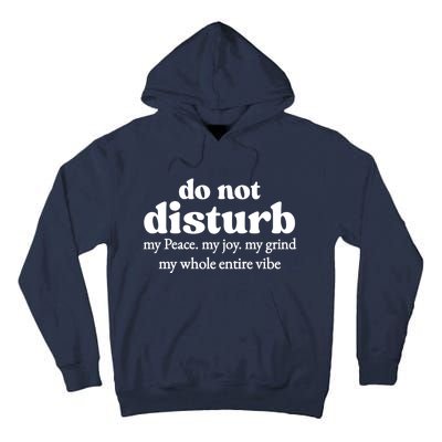 Do Not Disturb My Peace My Joy My Grind My Whole Entire Vibe Tall Hoodie