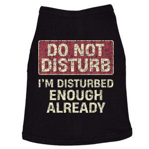 Do Not Disturb IM Disturbed Enough Already Sarcastic Doggie Tank