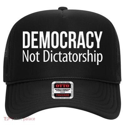 Democracy Not Dictatorship High Crown Mesh Back Trucker Hat