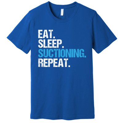 Dental Nurse Eat Sleep Suctioning Repeat Dental Assistant Cute Gift Premium T-Shirt