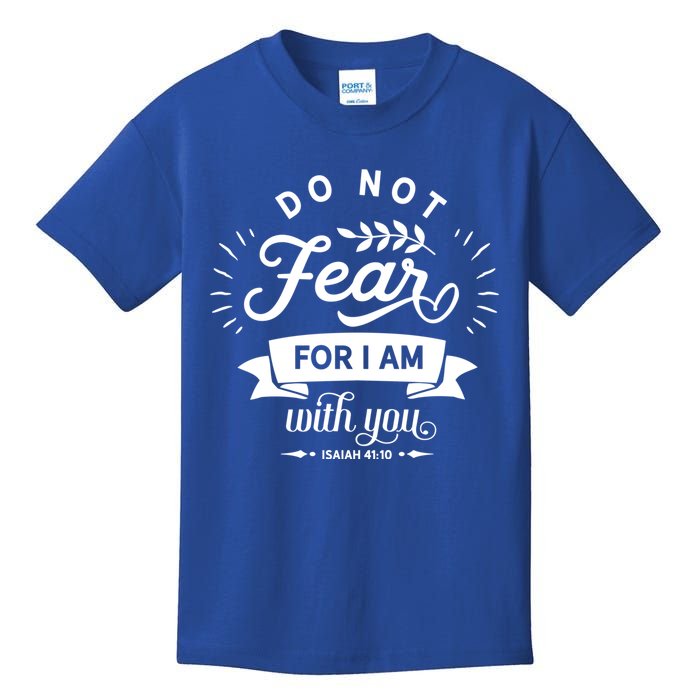 Do Not Fear Bible Scripture Isaiah 41:10 Christian Faith Great Gift Kids T-Shirt