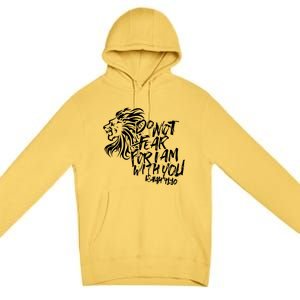 Do Not Fear For I Am With You Isaiah 4110 Bible Verse Lion Premium Pullover Hoodie