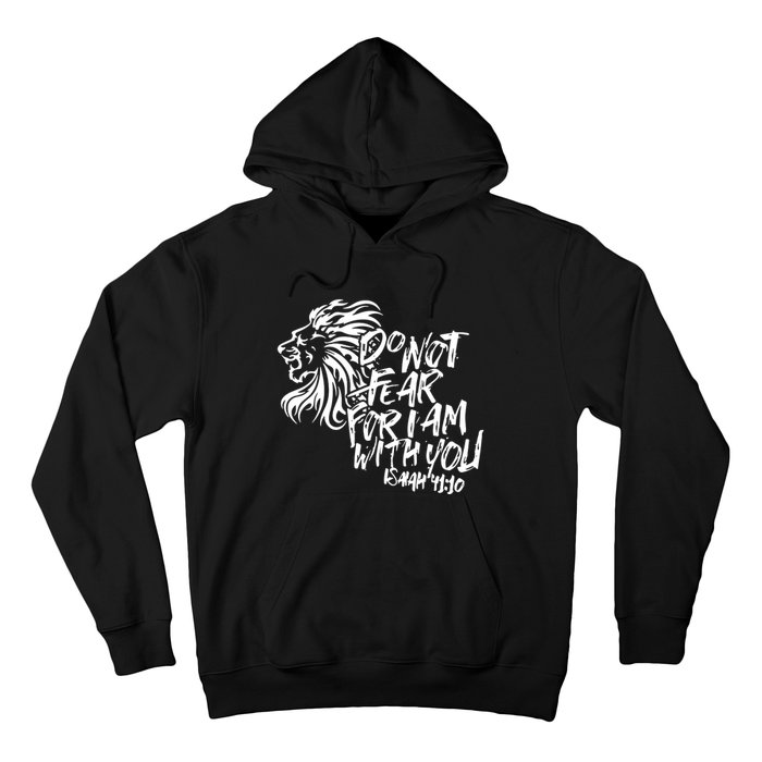 Do Not Fear For I Am With You Isaiah 4110 Bible Verse Lion Hoodie