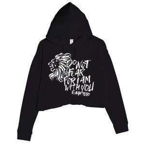 Do Not Fear For I Am With You Isaiah 4110 Bible Verse Lion Crop Fleece Hoodie