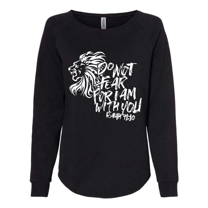 Do Not Fear For I Am With You Isaiah 4110 Bible Verse Lion Womens California Wash Sweatshirt