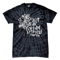 Do Not Fear For I Am With You Isaiah 4110 Bible Verse Lion Tie-Dye T-Shirt