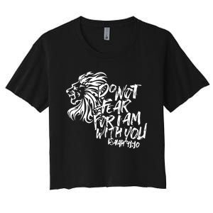 Do Not Fear For I Am With You Isaiah 4110 Bible Verse Lion Women's Crop Top Tee