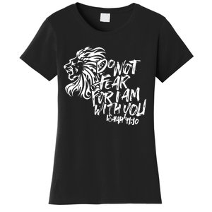 Do Not Fear For I Am With You Isaiah 4110 Bible Verse Lion Women's T-Shirt