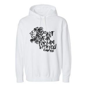 Do Not Fear For I Am With You Isaiah 4110 Bible Verse Lion Garment-Dyed Fleece Hoodie