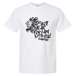 Do Not Fear For I Am With You Isaiah 4110 Bible Verse Lion Garment-Dyed Heavyweight T-Shirt