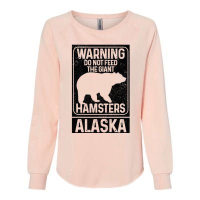 Do Not Feed The Giant Hamsters Grizzly Bear Funny Alaska Womens California Wash Sweatshirt