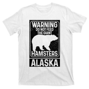 Do Not Feed The Giant Hamsters Grizzly Bear Funny Alaska T-Shirt