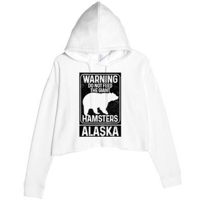 Do Not Feed The Giant Hamsters Grizzly Bear Funny Alaska Crop Fleece Hoodie