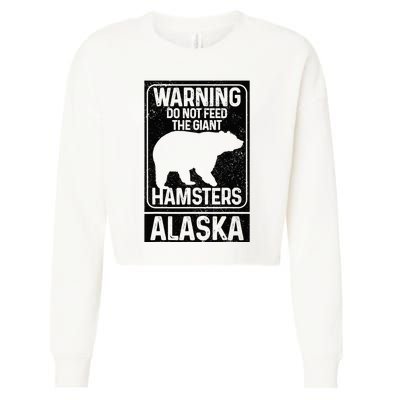 Do Not Feed The Giant Hamsters Grizzly Bear Funny Alaska Cropped Pullover Crew