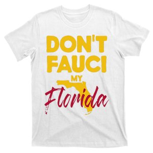 Do Not Fauci My Florida 2024 Funny Gift Idea T-Shirt