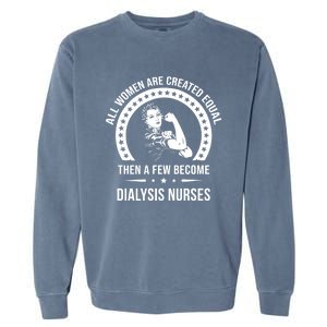 Dialysis Nurse Funny Gift Dialysis Nurse Gift Garment-Dyed Sweatshirt