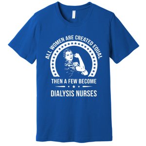 Dialysis Nurse Funny Gift Dialysis Nurse Gift Premium T-Shirt