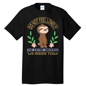 Do Not Feel Lonely The Entire Universe Is Inside You Tall T-Shirt