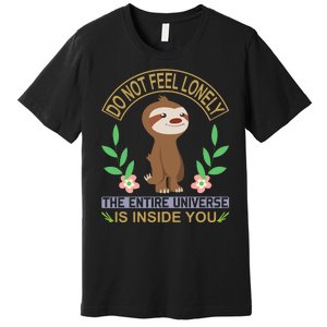 Do Not Feel Lonely The Entire Universe Is Inside You Premium T-Shirt