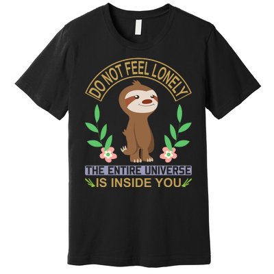 Do Not Feel Lonely The Entire Universe Is Inside You Premium T-Shirt