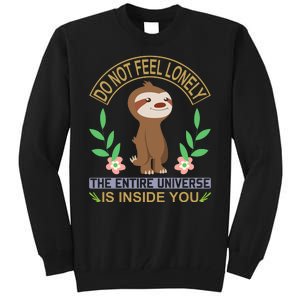 Do Not Feel Lonely The Entire Universe Is Inside You Tall Sweatshirt