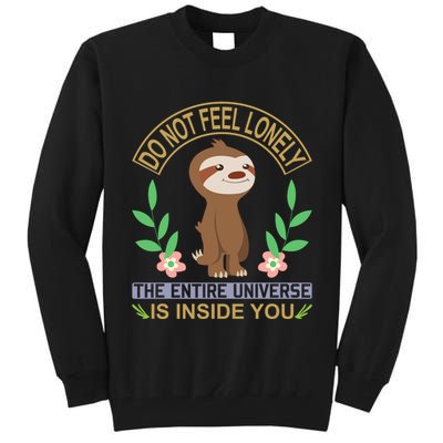 Do Not Feel Lonely The Entire Universe Is Inside You Tall Sweatshirt