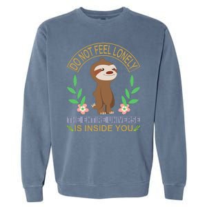 Do Not Feel Lonely The Entire Universe Is Inside You Garment-Dyed Sweatshirt